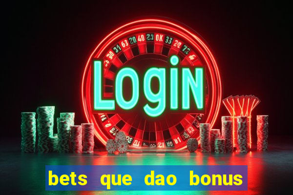 bets que dao bonus no cadastro sem deposito